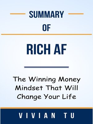 cover image of Summary of Rich AF the Winning Money Mindset That Will Change Your Life   by  Vivian Tu